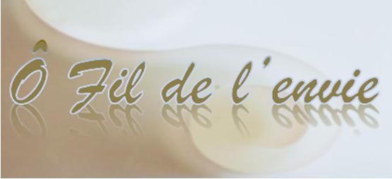 Ô fil de l'envie 